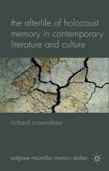 The Afterlife of Holocaust Memory in Contemporary Literature and Culture