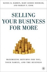 Selling Your Business for More - Maximizing Returns for You, Your Family, and the Business