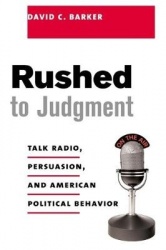 Rushed to Judgement? - Talk Radio, Persuasion & American Political Behavior