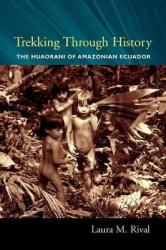 Trekking Through History - The Huaorani of Amazonian Ecuador