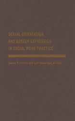 Sexual Orientation and Gender Expression in Social Work Practice - Working with Gay, Lesbian, Bisexual, and Transgender People