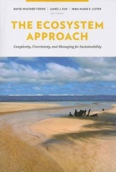 The Ecosystem Approach - Complexity, Uncertainty, and Managing for Sustainability