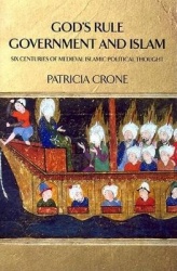 God's Rule - Government and Islam - Six Centuries of Medieval Islamic Political Thought