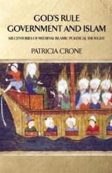 God's Rule - Government and Islam - Six Centuries of Medieval Islamic Political Thought