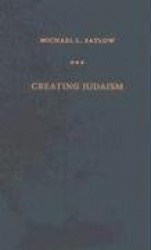 Creating Judaism - History, Tradition, Practice