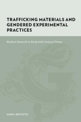 Trafficking Materials and Gendered Experimental Practices - Radium Research in Early 20th Century Vienna