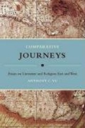 Comparative Journeys - Essays on Literature and Religion East and West