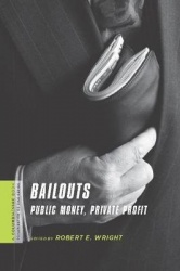 Bailouts - Public Money, Private Profit