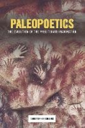 Paleopoetics - The Evolution of the Preliterate Imagination