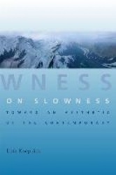 On Slowness - Toward an Aesthetic of the Contemporary