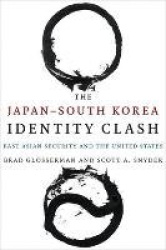 The Japan–South Korea Identity Clash - East Asian Security and the United States