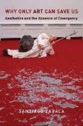 Why Only Art Can Save Us - Aesthetics and the Absence of Emergency