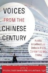 Voices from the Chinese Century - Public Intellectual Debate from Contemporary China