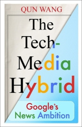 The Tech-Media Hybrid - Google's News Ambition