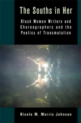 The Souths in Her - Black Women Writers and Choreographers and the Poetics of Transmutation