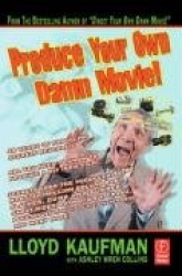 Produce Your Own Damn Movie!