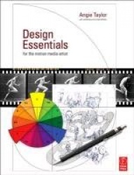 Design Essentials for the Motion Media Artist - A Practical Guide to Principles & Techniques