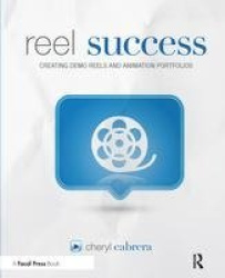 Reel Success - Creating Demo Reels and Animation Portfolios