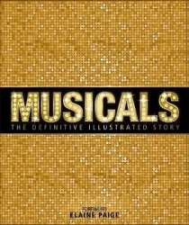 Musicals - The Definitive Illustrated Story