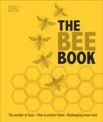 The Bee Book - The Wonder of Bees – How to Protect them – Beekeeping Know-how