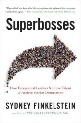Superbosses - How Exceptional Leaders Master the Flow of Talent