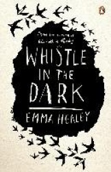 Whistle in the Dark - From the bestselling author of Elizabeth is Missing