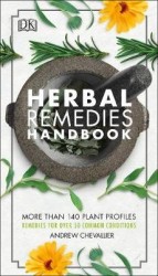 Herbal remedies handbook - more than 140 plant profiles; remedies for over