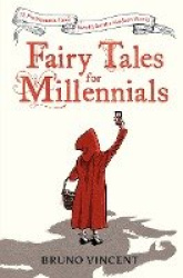 Fairy Tales for Millennials - 12 Problematic Stories Retold for the Modern World