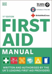 First Aid Manual 11th Edition - Written and Authorised by the UK's Leading First Aid Providers