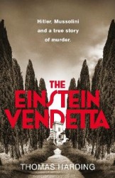 The Einstein Vendetta - Hitler, Mussolini, and a true story of murder
