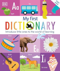 My First Dictionary - Introduce Little Ones to the World of Learning