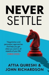 Never Settle - Persuasion & Negotiation Skills to Get What You Want