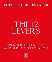 The 12 Levers - The Complete Psychological Toolkit for Improving Your Life