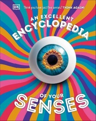 An Excellent Encyclopedia of Your Senses - Think You Have Just Five Senses? Think Again!