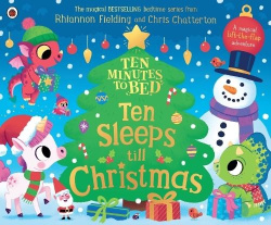 Ten Minutes to Bed: Ten Sleeps till Christmas - A magical lift-the-flap adventure