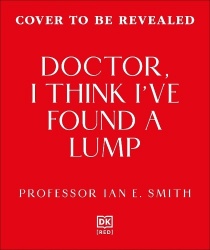 Doctor, I've Found a Lump - The Pioneering Story of Breast Cancer Medicine and the Patients Who Inspired It
