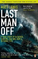Last Man Off - A True Story of Disaster, Survival and One Man's Ultimate Test