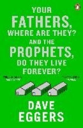 Your Fathers, Where Are They? And the Prophets, Do They Live Forever?