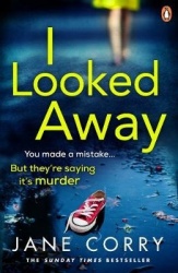 I Looked Away - the page-turning Sunday Times Top 5 bestseller