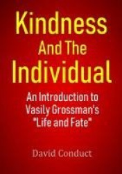 Kindness and the Individual - An Introduction to Vasily Grossman's 