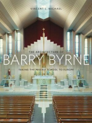 The Architecture of Barry Byrne - Taking the Prairie School to Europe