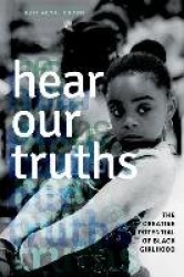 Hear Our Truths - The Creative Potential of Black Girlhood