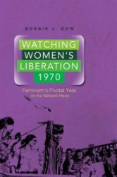 Watching Women's Liberation, 1970 - Feminism's Pivotal Year on the Network News