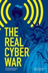 The Real Cyber War - The Political Economy of Internet Freedom