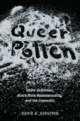 Queer Pollen - White Seduction, Black Male Homosexuality, and the Cinematic