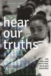 Hear Our Truths - The Creative Potential of Black Girlhood