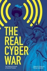 The Real Cyber War - The Political Economy of Internet Freedom