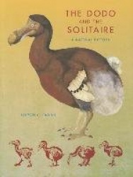 The Dodo and the Solitaire - A Natural History