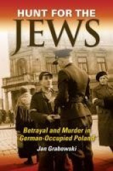 Hunt for the Jews - Betrayal and Murder in German-Occupied Poland