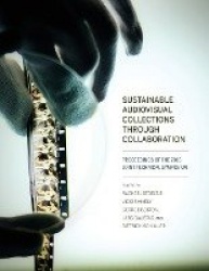 Sustainable Audiovisual Collections Through Collaboration - Proceedings of the 2016 Joint Technical Symposium